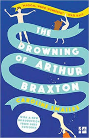 The Drowning of Arthur Braxton by Caroline Smailes