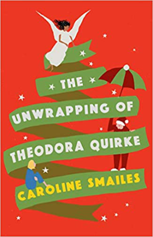 The Unwrapping of Theodora Quirke by Caroline Smailes